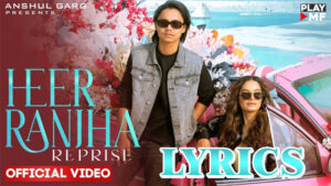 HEER RANJHA REPRISE Lyrics - Rito Riba & Lisa Mishra