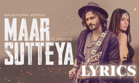 Maar Sutteya Lyrics - Gajendra Verma & Flipsyde