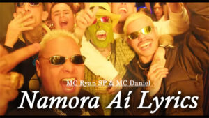 Namora Aí Lyrics - MC Ryan SP & MC Daniel