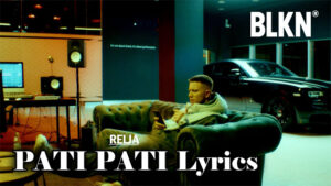 PATI PATI Lyrics - RELJA
