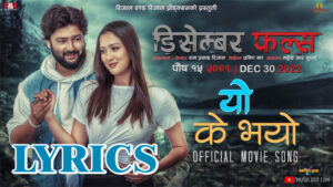 Yo K Bhayo Lyrics - DECEMBER FALLS - Ashmita Adhikari & Manish Dhakal