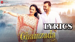 Ghamzada Lyrics - Akash Dubey & Bandita Bharti - Ayush Shukla & Shruti Bakshi