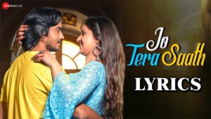 Jo Tera Saath Lyrics - Sanjit Bharti & Madhusmita Borthakur - Gaurav Singh & Shalini Rana