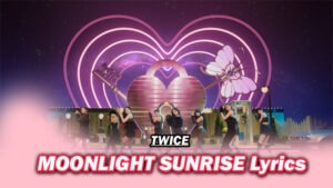 MOONLIGHT SUNRISE Lyrics - TWICE
