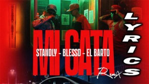 Mi Gata (Remix) Lyrics - Standly, El Barto, Blessd