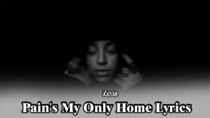 Pain's My Only Home Lyrics - Zevia - Lyric Version
