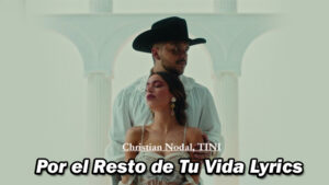 Por el Resto de Tu Vida Lyrics - Christian Nodal, TINI