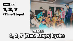 1, 2, 7 (Time Stops) Lyrics - NCT 127