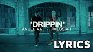 Drippin Lyrics - Anuel AA, Messiah