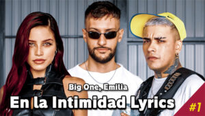 En la Intimidad Lyrics - Big One, Emilia