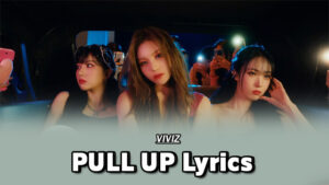 PULL UP (풀업) Lyrics - VIVIZ (비비지)