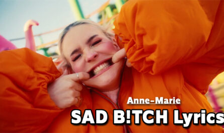 SAD B!TCH Lyrics - Anne-Marie