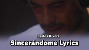 Sincerándome Lyrics - Carlos Rivera