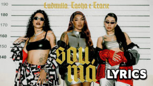 Sou Má Lyrics - Ludmilla feat. Tasha e Tracie