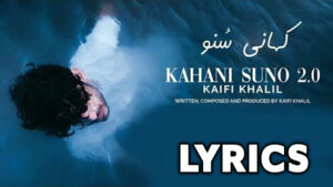 Kahani Suno 2.0 Lyrics - Kaifi Khalil