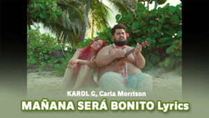 MAÑANA SERÁ BONITO Lyrics - KAROL G, Carla Morrison