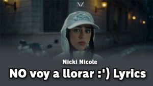NO voy a llorar ') Lyrics - Nicki Nicole