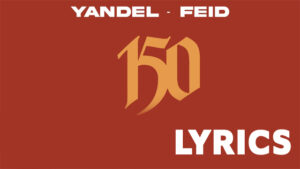 Yandel 150 Lyircs - Yandel, Feid