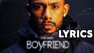 Boyfriend Lyrics - Dino James - Part 1