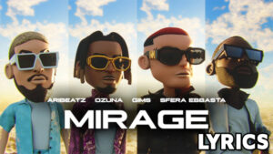 MIRAGE Lyrics - AriBeatz, Ozuna, Sfera Ebbasta, GIMS - Animation Version