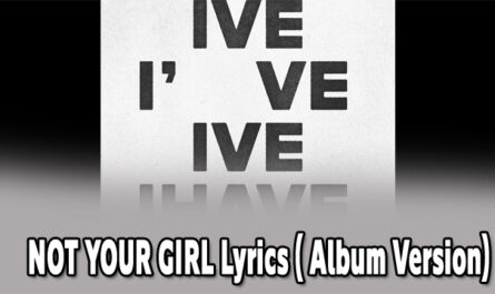 NOT YOUR GIRL Lyrics - IVE - Album Version