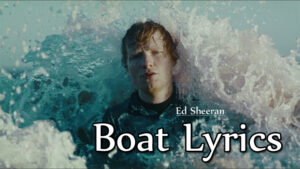 Boat Lyrics - Ed Sheeran - New Song 2023
