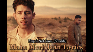 Maan Meri Jaan Lyrics - King & Nick Jonas - (Afterlife)