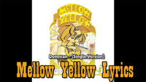 Mellow Yellow Lyrics - Donovan - (Single Version)