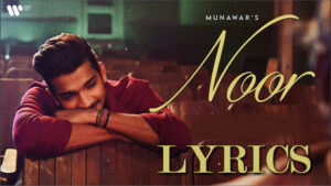 NOOR Lyrics - Munawar Faruqui Ft. Nazila Sitaishi 