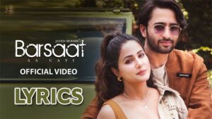 Barsaat Aa Gayi Lyrics - Shreya Ghoshal & Stebin Ben - Hina Khan & Shaheer Sheikh