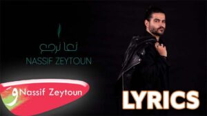Taa Nerjaa Lyrics - Nassif Zeytoun 