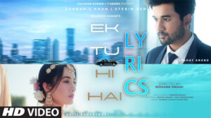Ek Tu Hi Hai Lyrics - Zahrah S Khan & Stebin Ben - Aditi Budhathoki