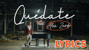 Quédate Lyrics - Alex Zurdo 