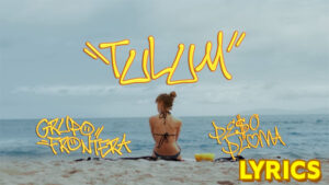TULUM Lyrics - Peso Pluma & Grupo Frontera