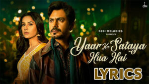 Yaar Ka Sataya Hua Hai Lyrics - B Praak - Nawazuddin Siddiqui & Shehnaaz Gill