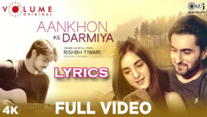 Aankhon Ke Darmiya Lyrics - Rishbh Tiwari 