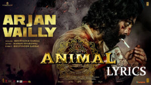 ARJAN VAILLY Lyrics - Animal - BHUPINDER BABBAL - Ranbir Kapoor