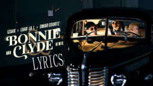 BONNIE & CLYDE (Remix) Lyrics - iZaak, Luar La L, Omar Courtz