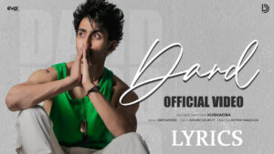 Dard Lyrics - Kushagra ft. Sanya Jain