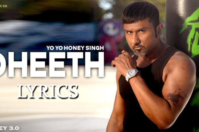 Dheeth Lyrics – Yo Yo Honey Singh