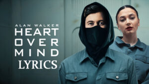 Heart over Mind Lyrics - Alan Walker, Daya