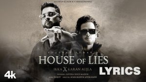 HOUSE OF LIES Lyrics - IKKA & Karan Aujla