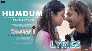 Humdum Lyrics - Vishal Mishra - SAVI - Divya Khossla & Harshvardhan Rane