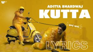 Kutta Lyrics - Aditya Bhardwaj 