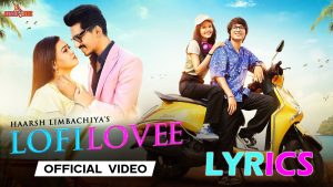 Lofi Lovee Lyrics - Ved Sharma & Asees Kaur - Sourav Joshi & Priya Dhapa