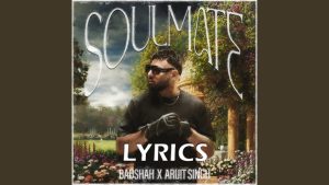 Soulmate Lyrics - Badshah Ft. Arijit Singh