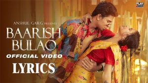 Baarish Bulao Lyrics - Stebin Ben - Mukul Gain & Sona Dey