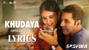 Khudaya Lyrics - Sarfira - Sagar Bhatia, Neeti Mohan, Suhit Abhyankar