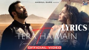 Tera Tha Main Lyrics - Kamaal khan & Amrita Kak