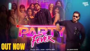 Party Fever Lyrics - Salman Khan, Payal Dev & Agni
